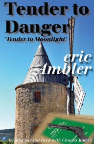 Title: Tender To Danger, Author: Eric Ambler