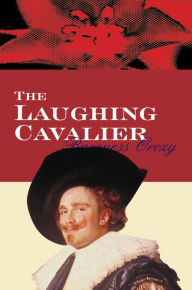 Title: The Laughing Cavalier, Author: Baroness Orczy