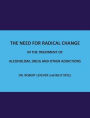 The Need for Radical Change in The treatment of Alcoholism, Drug and Other Addictions