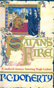 Title: Satan's Fire (Hugh Corbett Series #9), Author: Paul Doherty