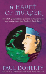 Title: A Haunt of Murder (Canterbury Tales Mysteries, Book 6): A ghostly tale of love and death in medieval England, Author: Paul Doherty