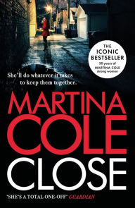 Title: Close: A gripping thriller of power and protection, Author: Martina Cole