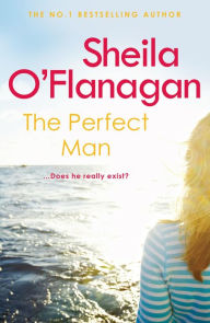 Title: The Perfect Man: Let the #1 bestselling author take you on a life-changing journey ., Author: Sheila O'Flanagan