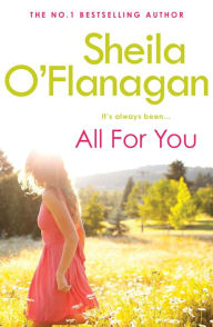 Title: All For You: An irresistible summer read by the #1 bestselling author!, Author: Sheila O'Flanagan