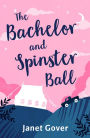 The Bachelor and Spinster Ball: A fabulously uplifting novel of love and life in the Australian Outback