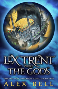 Title: Lex Trent Versus The Gods, Author: Alex Bell