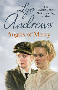 Title: Angels of Mercy: A gripping saga of sisters, love and war, Author: Lyn Andrews