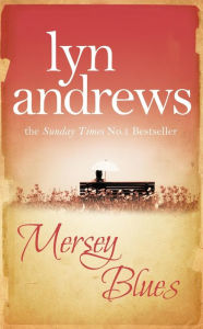 Title: Mersey Blues: An engaging and nostalgic saga of life after the war, Author: Lyn Andrews