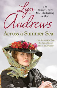 Title: Across a Summer Sea: A warm-hearted, dramatic and nostalgic saga, Author: Lyn Andrews