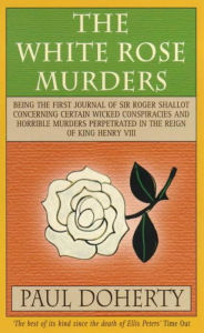 Title: The White Rose Murders (Tudor Mysteries, Book 1): A gripping Tudor murder mystery, Author: Paul Doherty