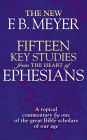 Fifteen Key Studies from the Heart of Ephesians: A Topical Commentary by One of the Great Bibles Scholars of Our Age