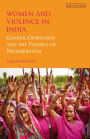 Women and Violence in India: Gender, Oppression and the Politics of Neoliberalism
