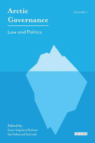 Title: Arctic Governance: Volume 1: Law and Politics, Author: Ida Folkestad Soltvedt