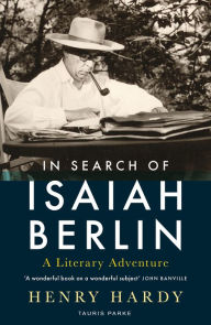 Title: In Search of Isaiah Berlin: A Literary Adventure, Author: Henry Hardy