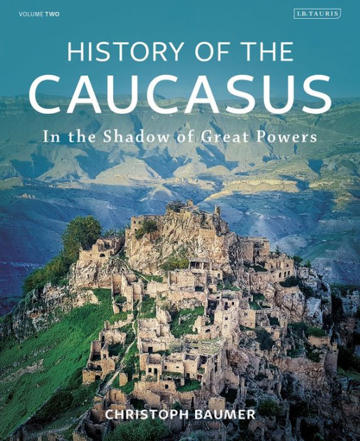 history of the caucasus christoph baumer