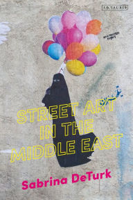 Title: Street Art in the Middle East, Author: Sabrina de Turk