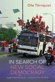 Title: In Search of New Social Democracy: Insights from the South - Implications for the North, Author: Olle Törnquist