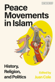 Title: Peace Movements in Islam: History, Religion, and Politics, Author: Juan Cole