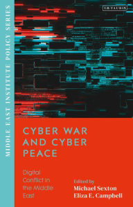 Title: Cyber War and Cyber Peace: Digital Conflict in the Middle East, Author: Eliza Campbell