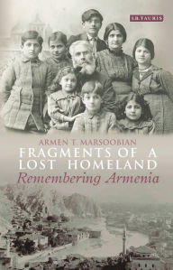 Title: Fragments of a Lost Homeland: Remembering Armenia, Author: Armen T. Marsoobian