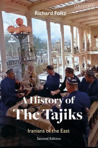Title: A History of the Tajiks: Iranians of the East, Author: Richard Foltz