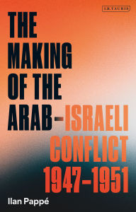 Title: The Making of the Arab-Israeli Conflict, 1947-1951, Author: Ilan Pappé