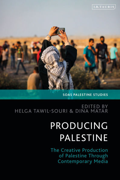 Producing Palestine: The Creative Production of Palestine Through Contemporary Media