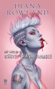 Title: My Life as a White Trash Zombie (White Trash Zombie Series #1), Author: Diana Rowland