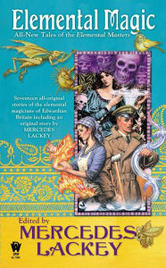 Title: Elemental Magic: All-New Tales of the Elemental Masters, Author: Mercedes Lackey