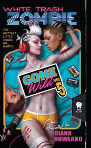 Title: White Trash Zombie Gone Wild, Author: Diana Rowland