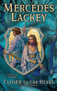 Title: Closer to the Heart (Herald Spy Series #2), Author: Mercedes Lackey