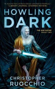 Title: Howling Dark (Sun Eater Series #2), Author: Christopher Ruocchio