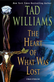 Title: The Heart of What Was Lost, Author: Tad Williams