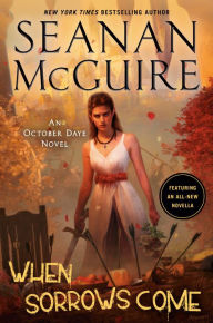 Title: When Sorrows Come (October Daye Series #15), Author: Seanan McGuire