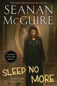 Title: Sleep No More, Author: Seanan McGuire