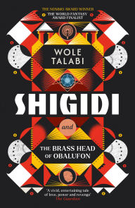 Title: Shigidi and the Brass Head of Obalufon, Author: Wole Talabi