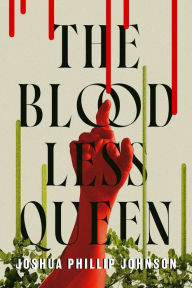 Title: The Bloodless Queen, Author: Joshua Phillip Johnson