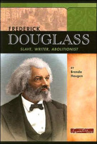 Frederick Douglass: Slave, Writer, Abolitionist