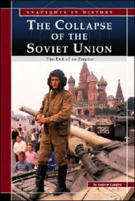 The Collapse of the Soviet Union: The End of an Empire