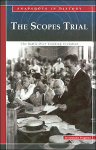 The Scopes Trial: The Battle over Teaching Evolution (Snapshots in History Series)