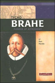 Title: Tycho Brahe: Pioneer of Astronomy, Author: Don Nardo