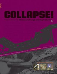 Collapse!: The Science of Structural Engineering Failures