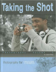 Title: Taking the Shot: Photography, Author: Jason Skog