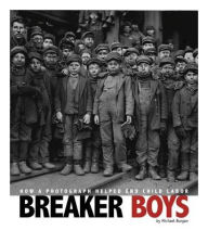 Title: Breaker Boys: How a Photograph Helped End Child Labor, Author: Michael Burgan