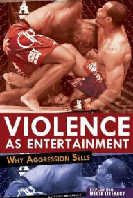 Title: Violence as Entertainment: Why Aggression Sells, Author: Erika Wittekind