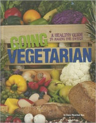 Title: Going Vegetarian: A Healthy Guide to Making the Switch, Author: Dana Meachen Rau