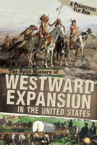 Title: The Split History of Westward Expansion in the United States (Perspectives Flip Book Series), Author: Nell Musolf