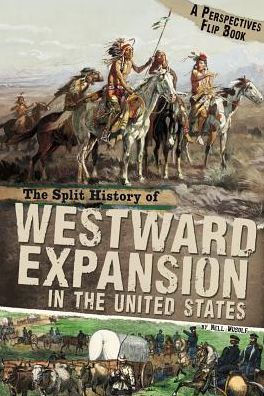 The Split History of Westward Expansion in the United States (Perspectives Flip Book Series)