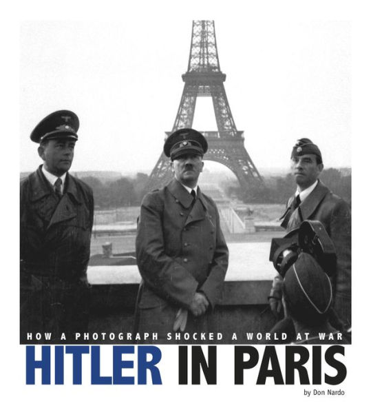 Hitler in Paris: How a Photograph Shocked a World at War