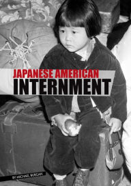 Title: Japanese American Internment, Author: Michael Burgan